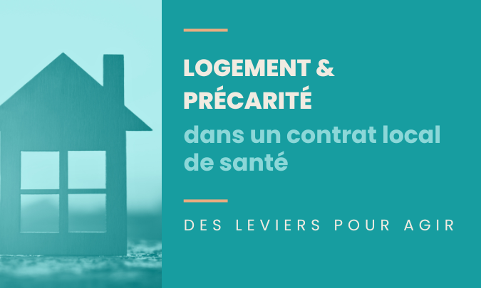 [Littérature et expérience] Logement & précarité dans un contrat local de santé : des leviers pour agir