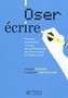 Oser écrire. Parcours et méthodes à l'usage des professionnels du secteur social et médico-social