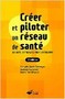 Créer et piloter un réseau de santé