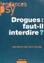 Drogues : faut-il interdire ?