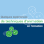 Quelques expériences de techniques d'animation en formation
