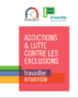 Addictions et lutte contre les exclusions. Travailler ensemble