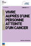 Vivre auprès d'une personne atteinte d'un cancer